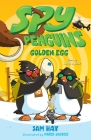 Spy Penguins: Golden Egg By Sam Hay, Marek Jagucki (Illustrator) Cover Image