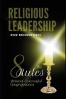 Religious Leadership: The 8 Rules Behind Successful Congregations By Dan Desmarques Cover Image