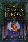 The Forsaken Throne (Kingfountain #6) By Jeff Wheeler Cover Image