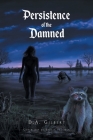 Persistence of the Damned By D. A. Gilbert Cover Image