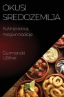 Okusi Sredozemlja: Kuhinja sonca, morja in tradicije By Gurmanski Uzitkar Cover Image
