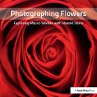 Photographing Flowers: Exploring Macro Worlds with Harold Davis Cover Image