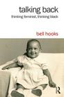 Talking Back: Thinking Feminist, Thinking Black By Bell Hooks Cover Image