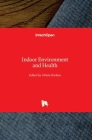 Indoor Environment and Health By Orhan Korhan (Editor) Cover Image