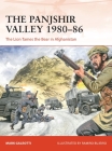 The Panjshir Valley 1980–86: The Lion Tames the Bear in Afghanistan (Campaign) By Mark Galeotti, Ramiro Bujeiro (Illustrator) Cover Image