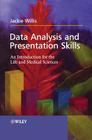 Data Analysis and Presentation Skills: An Introduction for the Life and Medical Sciences By Jackie Willis Cover Image