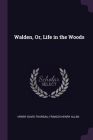 Walden, Or, Life in the Woods By Henry David Thoreau, Francis Henry Allen Cover Image