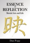 Essence of Reflection: Martial Arts and Life By Dan Popp Cover Image