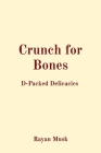 Crunch for Bones: D-Packed Delicacies By Rayan Musk Cover Image