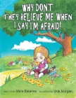 Why Don't They Believe Me When I Say I'm Afraid! Cover Image