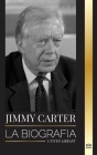 Jimmy Carter: La biografía y la vida del 39° presidente estadounidense, su Llamada a la Casa Blanca y Diario moral (Historia) By United Library Cover Image