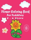flower coloring book for toddlers 2-4 years: Simple & Fun Designs of Real Flowers for Kids Ages 1-4 and 4-8 - Children Flower Activity Book Cover Image