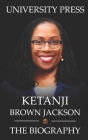 Ketanji Brown Jackson Book: The Biography of Ketanji Brown Jackson By University Press Cover Image