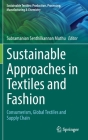 Sustainable Approaches in Textiles and Fashion: Consumerism, Global Textiles and Supply Chain By Subramanian Senthilkannan Muthu (Editor) Cover Image