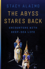 The Abyss Stares Back: Encounters with Deep-Sea Life (Posthumanities #72) By Stacy Alaimo Cover Image
