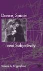 Dance, Space and Subjectivity By V. Briginshaw Cover Image