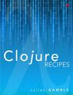Clojure Recipes (Developer's Library) Cover Image