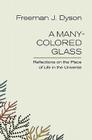 A Many-Colored Glass: Reflections on the Place of Life in the Universe (Page-Barbour Lectures) Cover Image
