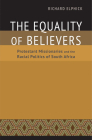 The Equality of Believers: Protestant Missionaries and the Racial Politics of South Africa (Reconsiderations in Southern African History) By Richard Elphick Cover Image