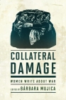 Collateral Damage: Women Write about War Cover Image