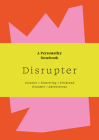 Disrupter: A Personality Notebook By Sanna Balsari-Palsule Cover Image