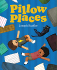 Pillow Places By Joseph Kuefler, Joseph Kuefler (Illustrator) Cover Image