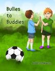 Bullies to Buddies By Andres D. Maeso (Illustrator), Irina Flowers (Illustrator), Andres D. Maeso Cover Image