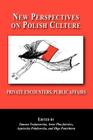 New Perspectives on Polish Culture: Personal Encounters, Public Affairs By Tamara Trojanowska (Editor), Artur Placzkiewicz (Editor), Agnieszka Polakowska (Editor) Cover Image
