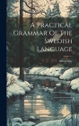 A Practical Grammar Of The Swedish Language Cover Image