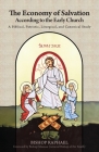 The Economy of Salvation According to the Early Church: A Biblical, Patristic, Liturgical, and Canonical Study By Bishop Raphael Cover Image