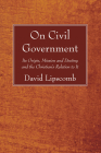 On Civil Government: Its Origin, Mission, and Destiny, and the Christian's Relation to It Cover Image