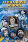 Alpha Boys School: Cradle of Jamaican Music By Adam Reeves, Heather Augustyn, David Rodigan (Foreword by) Cover Image