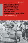 Thailand and the Southeast Asian Networks of the Vietnamese Revolution, 1885-1954 By Christopher E. Goscha Cover Image