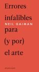 Errores infalibles para (y por) el arte By Neil Gaiman Cover Image