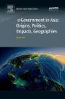 E-Government in Asia: Origins, Politics, Impacts, Geographies (Elsevier Asian Studies) By Barney Warf Cover Image