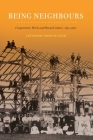 Being Neighbours: Cooperative Work and Rural Culture, 1830–1960 (McGill-Queen's Rural, Wildland, and Resource Studies Series) By Catharine Anne Wilson Cover Image