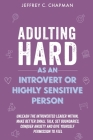 Adulting Hard as an Introvert or Highly Sensitive Person By Jeffrey C. Chapman Cover Image