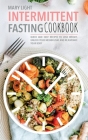 Intermittent Fasting Cookbook: Quick and Easy Recipes to Lose Weight, Unlock Your Metabolism, and Rejuvenate Your Body Cover Image