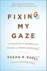 Fixing My Gaze: A Scientist's Journey Into Seeing in Three Dimensions Cover Image
