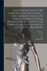 Statutes and Statutory Construction, Including a Discussion of Legislative Powers, Constitutional Regulations Relative to the Forms of Legislation and By John Lewis, J. G. 1825-1902 Sutherland Cover Image