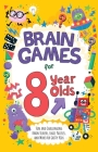 Brain Games for 8 Year Olds: Fun and Challenging Brain Teasers, Logic Puzzles, and More for Gritty Kids Cover Image