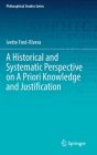 A Historical and Systematic Perspective on a Priori Knowledge and Justification (Philosophical Studies #151) By Ivette Fred-Rivera Cover Image