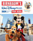 Birnbaum's 2024 Walt Disney World for Kids: The Official Guide (Birnbaum Guides) By Birnbaum Guides Cover Image