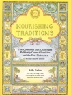 Nourishing Traditions: The Cookbook That Challenges Politically Correct Nutrition and the Diet Dictocrats By Sally Fallon, Mary Enig Cover Image