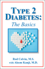 The Type 2 Diabetes: The Basics By Rod Colvin, MS, Aleem Kanji, MD (Editor) Cover Image