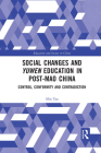 Social Changes and Yuwen Education in Post-Mao China: Control, Conformity and Contradiction (Education and Society in China) By Min Tao Cover Image