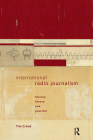 International Radio Journalism (Communication and Society) By Tim Crook Cover Image