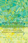 Encouraging Metacognition: Supporting Learners through Metacognitive Teaching Strategies (Educational Psychology #12) By Greg S. Goodman (Other), Patricia Liotta Kolencik, Shelia A. Hillwig Cover Image