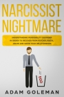 Narcissist Nightmare: Understanding Personality Disorder in Order to Recover From Psychological Abuse and Growing Your Relationships By Adam Goleman Cover Image