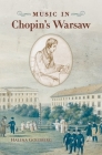 Music in Chopin's Warsaw By Halina Goldberg Cover Image